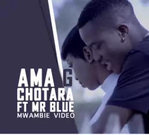 Ama G Chotara - Mwambie  Ft Mr Blue